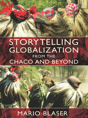 cover image of Storytelling Globalization from the Chaco and Beyond